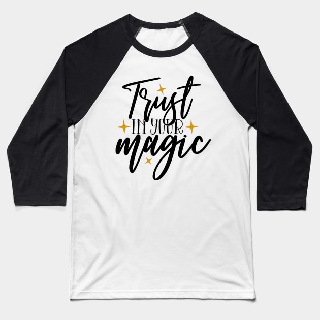 Trust in your magic Baseball T-Shirt by Coral Graphics